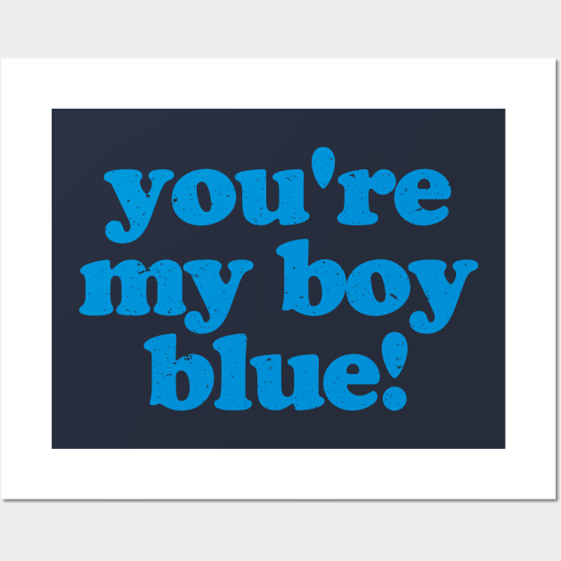 You're My Boy Blue Wall Art by Gio's art